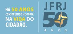 JFRJ 50 anos - Há 50 anos construindo história na vida do cidadão