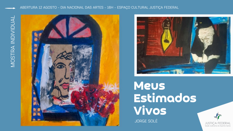 Card com fundo azul divulgando a mostra "Meus Estimados Vivos", de Jorge Solé. A arte traz duas pinturas do artista e informa a abertura em 12 de agosto, às 16h, no Espaço Cultural da Justiça Federal, em comemoração ao Dia Nacional das Artes. No canto inferior direito, está a marca da JFES.