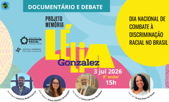 Cartaz do evento “Documentário e Debate – Projeto Memória Lélia Gonzalez”. O evento acontece em 3 de julho de 2026, às 15h, no 8º andar, com participação dos magistrados Américo Bedê Freire Junior, Enara Olimpio (gravação) e Carlos Adriano Bandeira. Logomarcas da Comissão de Equidade Racial e da Justiça Federal da Seção Judiciária do Espírito Santo. Em destaque, dentro de um circulo amarelo vivo: Dia Nacional de Combate à Discriminação Racial no Brasil