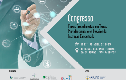 Baner do congresso Fluxos Procedimentais em Temas Previdenciários e os Desafios da Instrução Concentrada
